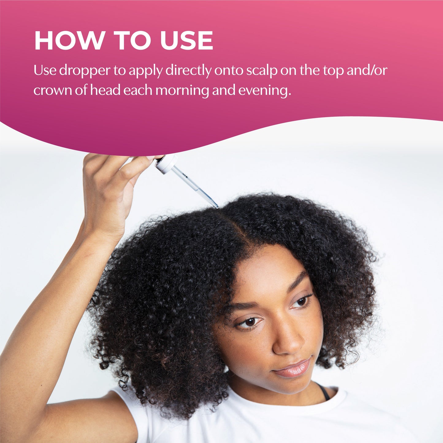How to use. Use dropper to apply directly onto scalp on the top and/or crown of head each morning and evening.
